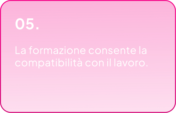 05. La formazione consente la compatibilità con il lavoro.